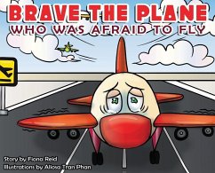 BRAVE the Plane Who Was Afraid to Fly - Reid, Fiona Naomi