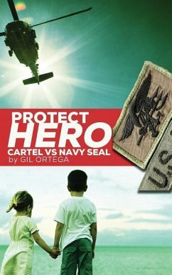 Protect Hero: Cartel vs Navy Seal - Ortega, Gil