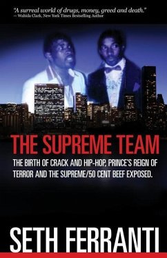 The Supreme Team: The Birth of Crack and Hip-Hop, Prince's Reign of Terror and the Supreme/50 Cent Beef Exposed - Ferranti, Seth