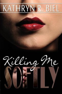Killing Me Softly - Biel, Kathryn R.