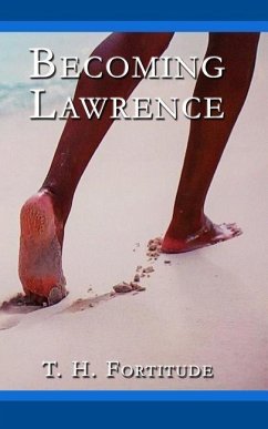 Becoming Lawrence - Fortitude, T. H.