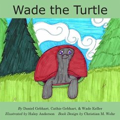 Wade the Turtle - Gebhart, Cathie; Keller, Wade