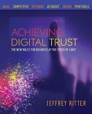 Achieving Digital Trust: The New Rules for Business at the Speed of Light