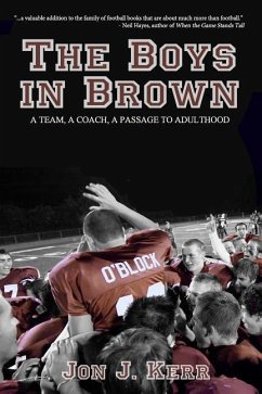 The Boys in Brown: A Team, a Coach, a Passage to Adulthood - Kerr, Jon J.