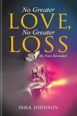 No Greater Love, No Greater Loss: My Pain Revealed