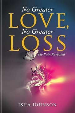 No Greater Love, No Greater Loss: My Pain Revealed - Johnson, Isha