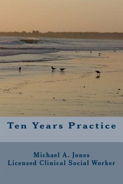 Ten Years Practice: Going into Business as a Psychotherapist - Jones Lcsw, Michael a.