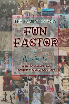 The Family History Fun Factor: How to Gather and Preserve Family Folklore - Fox, Marcha A.