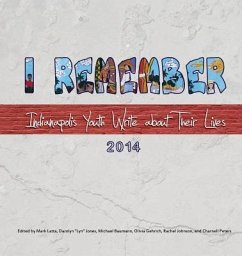 I Remember: Indianapolis Youth Write about Their Lives 2014