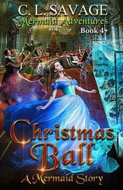 Christmas Ball: A Mermaid Story - Savage, C. L.
