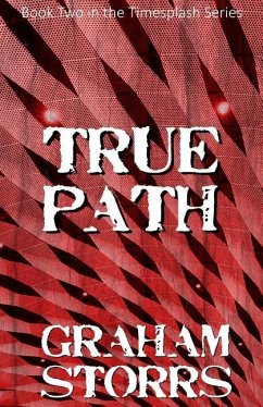 True Path: Book 2 of the Timesplash Series - Storrs, Graham