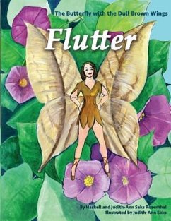 Flutter the Butterfly with the Dull Brown Wings - Rosenthal, Haskell And Judith-Ann Saks