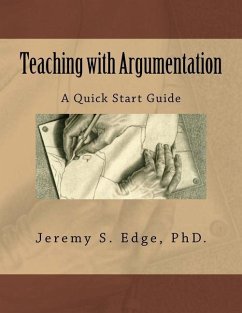 Teaching with Argumentation: A Quick Start Guide - Edge, Jeremy S.