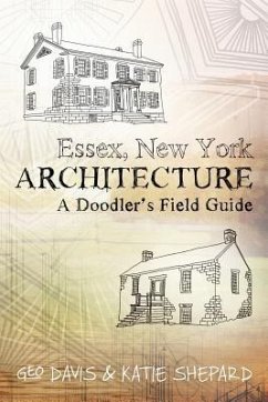 Essex, New York Architecture: A Doodler's Field Guide - Shepard, Katie; Davis, Geo