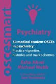 OSCEsmart - 50 medical student OSCEs in Psychiatry: Vignettes, histories and mark schemes for your finals.