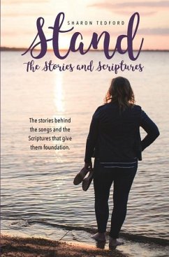 Stand. The Stories and Scriptures: The stories behind the songs and the Scriptures that give them foundation. - Tedford, Sharon C.