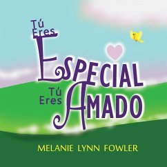Tú Eres Especial - Tú Eres Amado: (Spanish Edition) You Are Special - You Are Loved - Fowler, Melanie Lynn