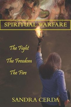 Spiritual Warfare: The Fight, The Freedom, The Fire - Cerda, Sandra