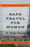 The Ultimate Guide to Safe Travel for Women: Safe Travel Tips for the Modern Woman
