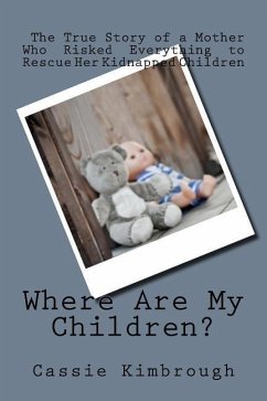 Where Are My Children?: The True Story of a Mother Who Risked Her Life to Rescue Her Kidnapped Children - Kimbrough, Cassie