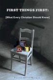 First Things First: (What Every Christian Should Know)