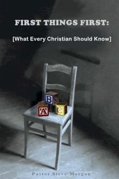 First Things First: (What Every Christian Should Know) - Morgan, Steve