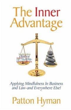 The Inner Advantage: Applying Mindfulness in Business and Law...and Everywhere Else! - Hyman, Patton