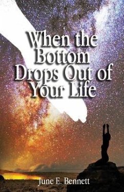 When the Bottom Drops Out of Your Life - Bennett, June E.