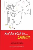And Don't Call us Ladies!: A Tale of Two Women and a Runaway Movie