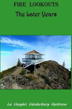 Fire Lookouts: The Later Years - Kemnow, La Vaughn Vanderburg