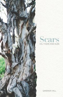 Scars: His, Theirs and Ours - Hall, Gardner