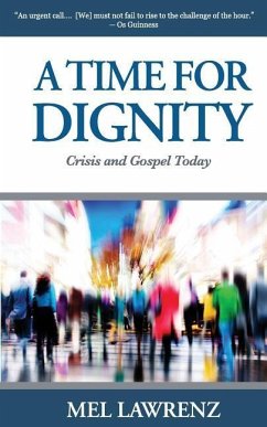 A Time for Dignity: Crisis and Gospel Today - Lawrenz, Mel