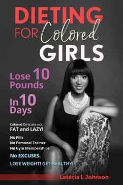 Dieting For Colored Girls: Lose 10 Pounds in 10 Days - Johnson, Letecia L.