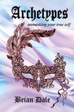 Archetypes: Unmasking your true self - Dale, Brian