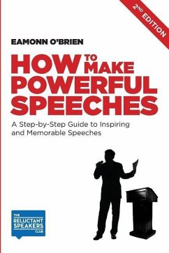 How to Make Powerful Speeches 2nd Edition: A Step-by-Step Guide to Inspiring and Memorable Speeches - O'Brien, Eamonn P.