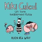 Kiki Culcul: un livre totalement futile: (édition spéciale)