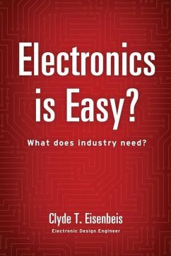 Electronics is Easy?: What does industry need? - Eisenbeis, Clyde T.