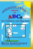 Hieroglyphic Origin of ABCs: for Children and Big Kids