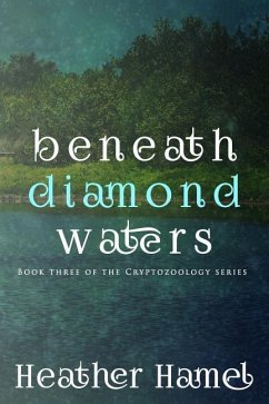 Beneath Diamond Waters: Book 3 of the Cryptozoology Series - Hamel, Heather