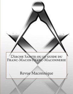 L'Arche Sainte ou le guide du Franc-Macon Franc-Maconnerie - Maconnique, Revue