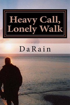 Heavy Call, Lonely Walk: A Message For The Christian Soldier - Powell Sr, Darian Da