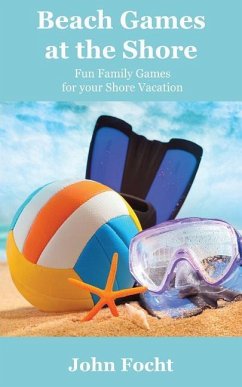 Beach Games at the Shore: Fun Family Games for your Shore Vacation - Focht, John