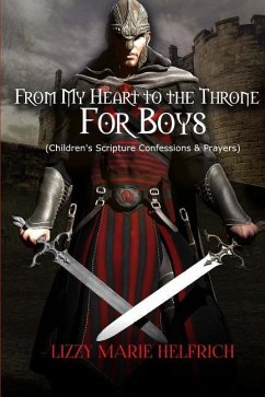 From My Heart to the Throne For Boys: (Children's Scripture Confessions & Prayers) - Helfrich, Lizzy Marie