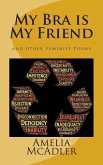 My Bra is My Friend: and other Feminist Poems