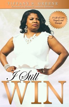 I Still Win: A Life of Love, Tragedy and Triumph - Greene, Tiffany S.