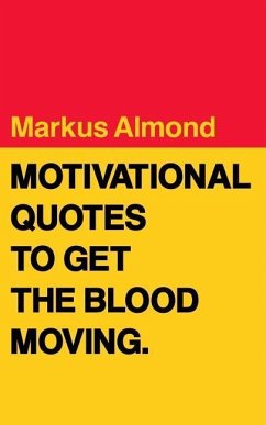 Motivational Quotes To Get The Blood Moving - Almond, Markus