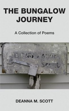 The Bungalow Journey: A Collection of Poems - Scott, Deanna M.
