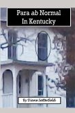 Para ab normal in Kentucky: A collection of true stories