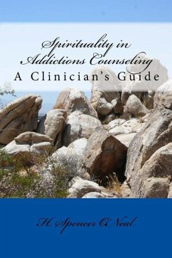 Spirituality in Addictions Counseling: A Clinician's Guide - O'Neal, H. Spencer