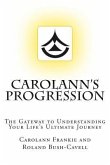 Carolann's Progression: The Gateway to Understanding Your Life's Ultimate Journey